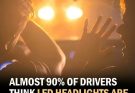 The Majority of Drivers Think LED Headlights Are Too Bright